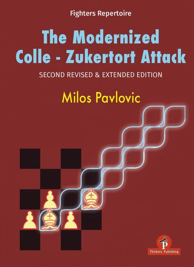 The Modernized Colle Zukertort Attack (2nd Revised Edition) The Modernized Colle Zukertort Attack (2nd Revised Edition)