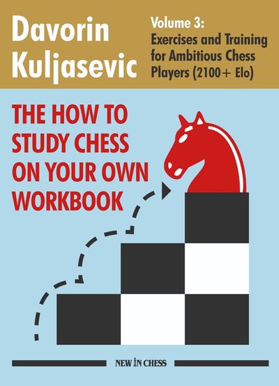 The How to Study Chess on Your Own Workbook - Volume 3 The How to Study Chess on Your Own Workbook - Volume 3