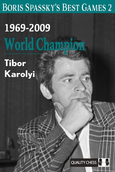 Boris Spassky's Best Games 2: 1969-2009: World Champion Boris Spassky's Best Games 2: 1969-2009: World Champion