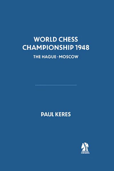 World Chess Championship 1948; The Hague-Moscow World Chess Championship 1948; The Hague-Moscow